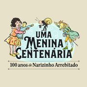Uma menina centenária – 100 anos de Narizinho Arrebitado