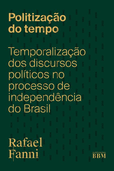 Politização do tempo: temporalização dos discursos políticos no processo de independência do Brasil (1820-1822)