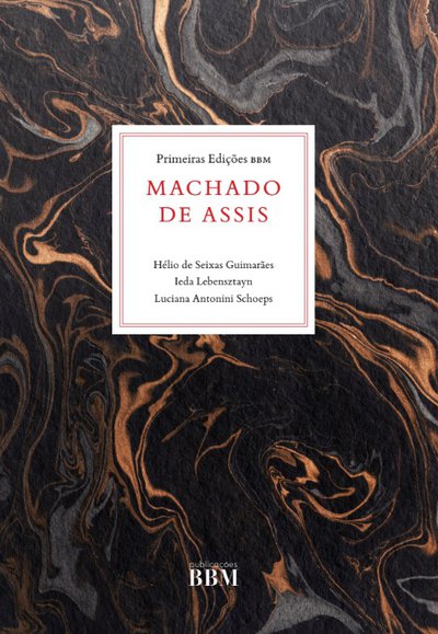 primeiras Edições de Machado de Assis na Biblioteca Brasiliana Guita e José Mindlin