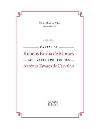 Cartas de Rubens Borba de Moraes ao livreiro português António Tavares de Carvalho: 14 de abril de 1961 a 16 de dezembro de 1985