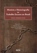 História e Historiografia do Trabalho Escravo no Brasil Novas Perspectivas